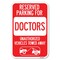 Signmission Reserved Parking for Doctors Unauthorize Heavy-Gauge Aluminum Sign, 12" x 18", A-1218-23115 A-1218-23115 - alternate 1